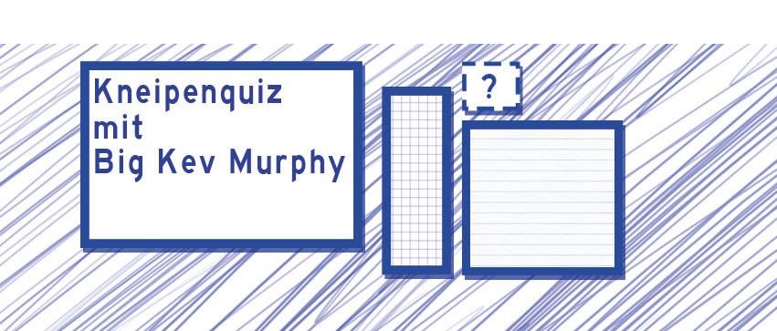 AUSVERKAUFT Kneipenquiz mit Big Kev Murphy