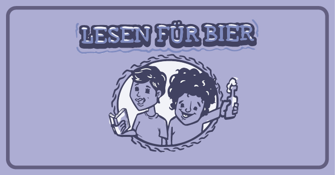 Lesen für Bier mit Lucas Fassnacht & Rebecca Heims