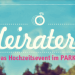 Heiraterei - Das Hochzeitsevent im PARKS